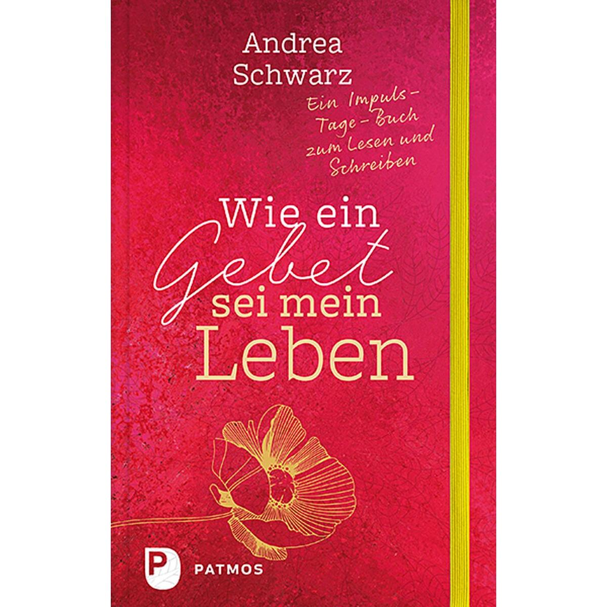 Wie ein Gebet sei mein Leben von Patmos Verlag