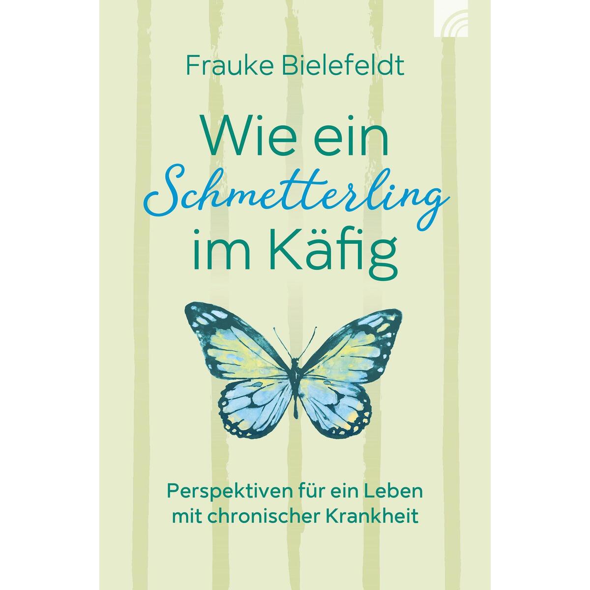 Wie ein Schmetterling im Käfig Wie ein Schmetterling im Käfig von Brunnen-Verlag GmbH