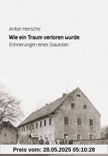 Wie ein Traum verloren wurde - Erinnerungen eines Slawisten
