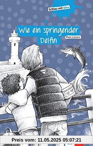 Wie ein springender Delfin: Gekürzte Schulausgabe (Schlau mit blau)