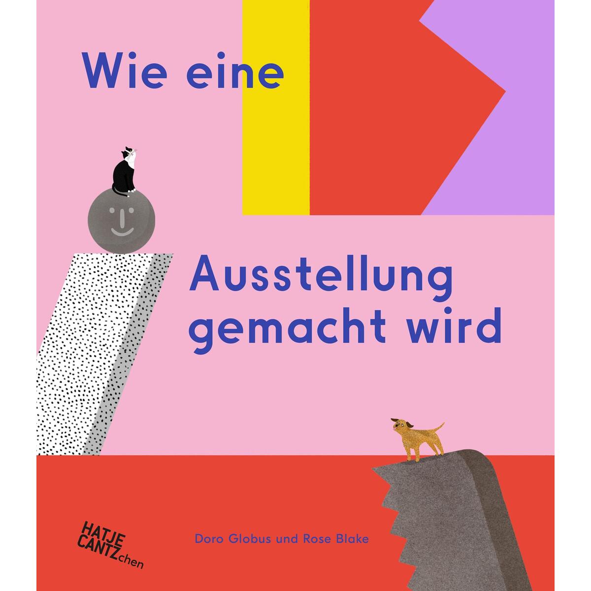 Wie eine Ausstellung gemacht wird von Hatje Cantz Verlag GmbH