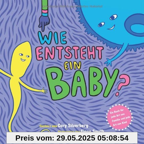Wie entsteht ein Baby? Ein Buch für jede Art von Familie und jede Art von Kind
