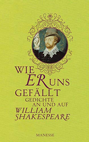 Wie er uns gefällt: Gedichte an und auf William Shakespeare