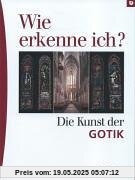 Wie erkenne ich? Die Kunst der Gotik