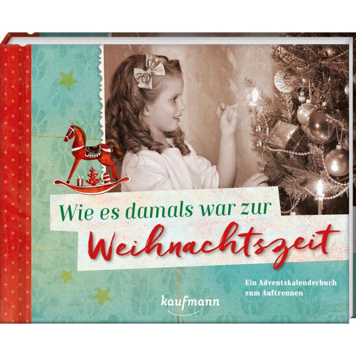 Wie es damals war zur Weihnachtszeit Wie es damals war zur Weihnachtszeit von Kaufmann Ernst Vlg GmbH