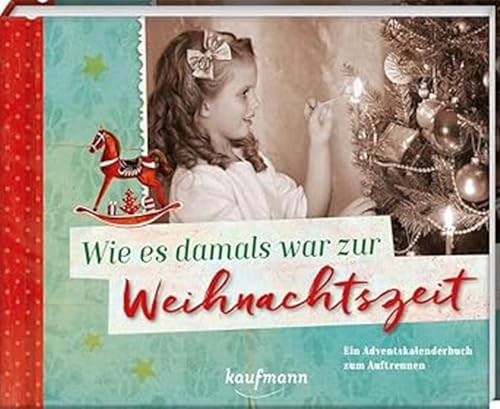 Wie es damals war zur Weihnachtszeit: Ein Adventskalenderbuch zum Auftrennen (Adventskalender für Erwachsene: Ein Buch mit Seiten zum Auftrennen) von Kaufmann Ernst Vlg GmbH