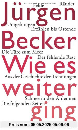 Wie es weiterging: Ein Durchgang - Prosa aus fünf Jahrzehnten