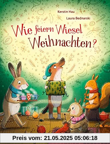 Wie feiern Wiesel Weihnachten?: Ein warmherziges Weihnachtsbilderbuch ab 3 Jahren