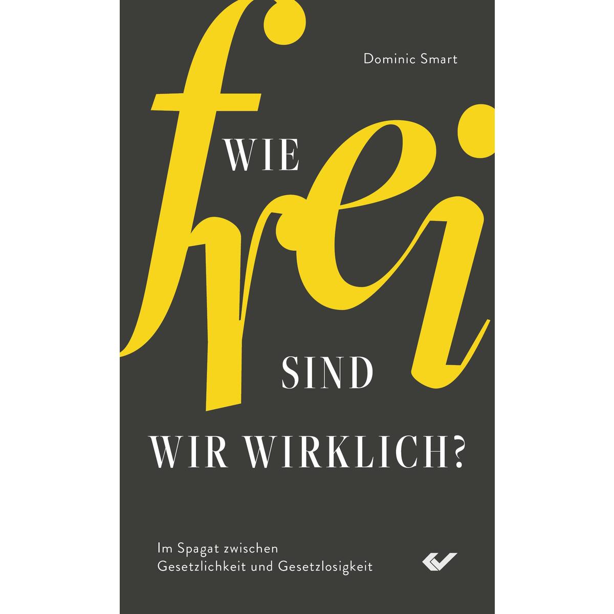 Wie frei sind wir wirklich? Wie frei sind wir wirklich? von Christliche Verlagsges.