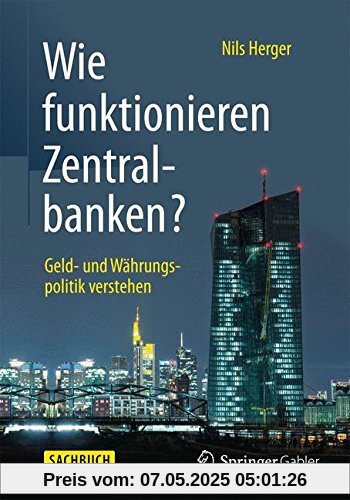 Wie funktionieren Zentralbanken?: Geld- und Währungspolitik verstehen