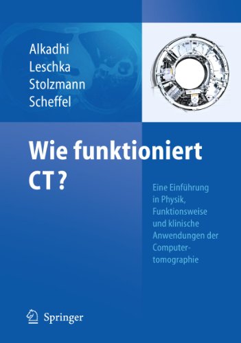 Wie funktioniert CT?: Eine Einführung in Physik, Funktionsweise und klinische Anwendungen der Computertomographie