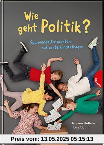 Wie geht Politik?: Spannende Antworten auf echte Kinderfragen | Sachbuch für Kinder ab 9 Jahren