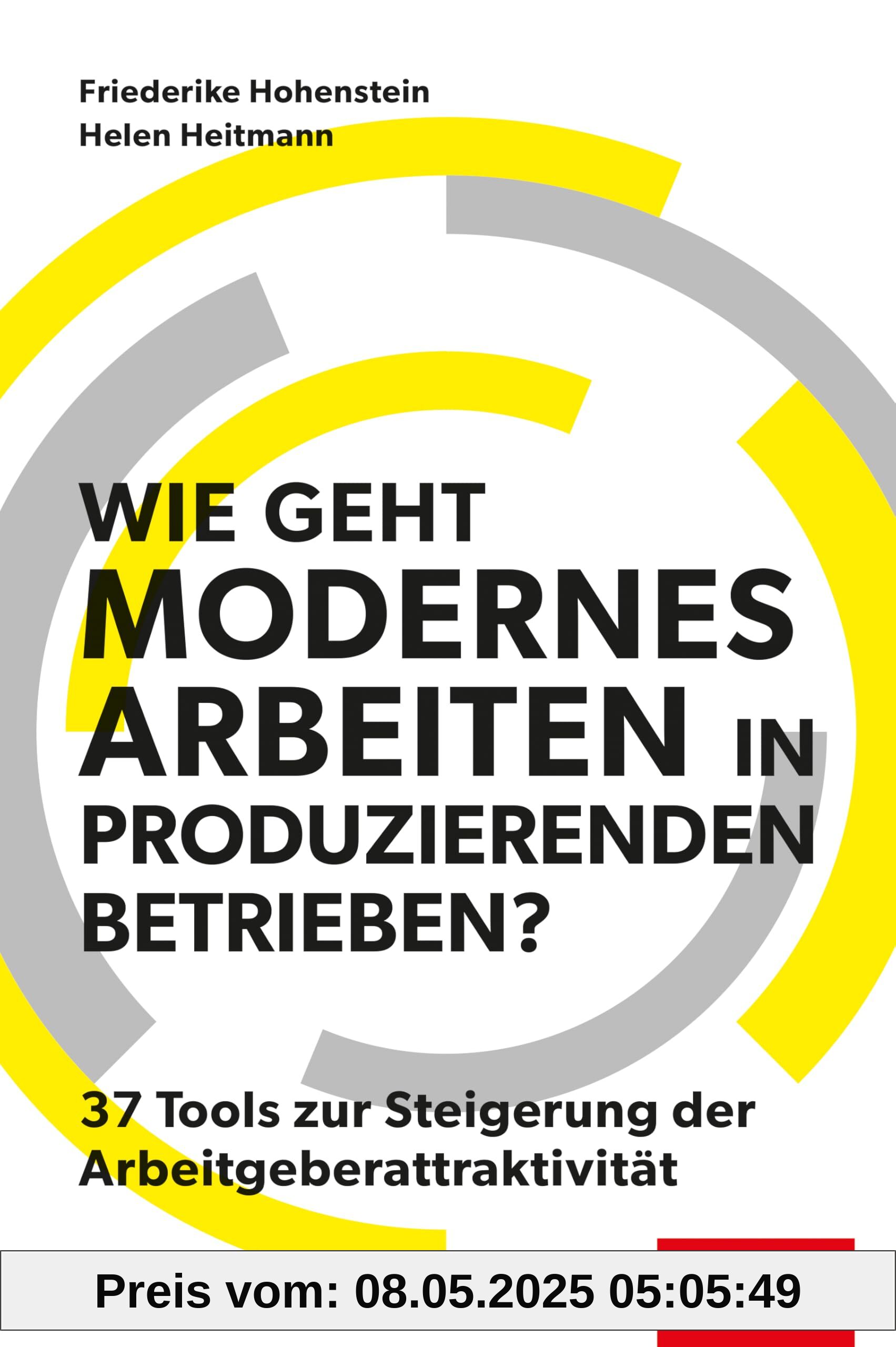 Wie geht modernes Arbeiten in produzierenden Betrieben?: 37 Tools zur Steigerung der Arbeitgeberattraktivität (Dein Business)