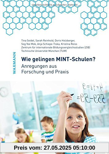 Wie gelingen MINT-Schulen? Anregungen aus Forschung und Praxis Wie gelingen MINT-Schulen? Anregungen aus Forschung und Praxis