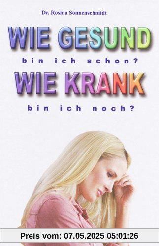 Wie gesund bin ich schon? Wie krank bin ich noch?