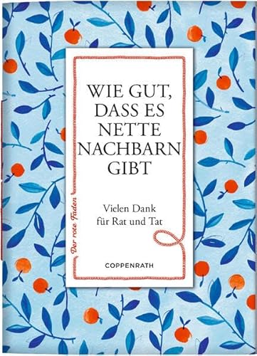 Wie gut, dass es nette Nachbarn gibt: Vielen Dank für Rat und Tat (Der rote Faden, 193, Band 193) von Coppenrath Verlag GmbH & Co. KG