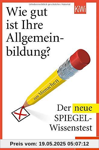 Wie gut ist Ihre Allgemeinbildung?: Der neue Spiegel-Wissenstest