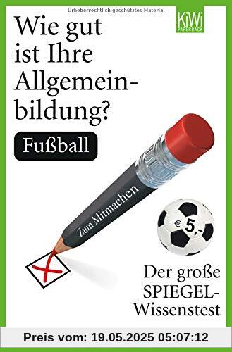 Wie gut ist Ihre Allgemeinbildung? Fußball: Der große SPIEGEL-Wissenstest zum Mitmachen