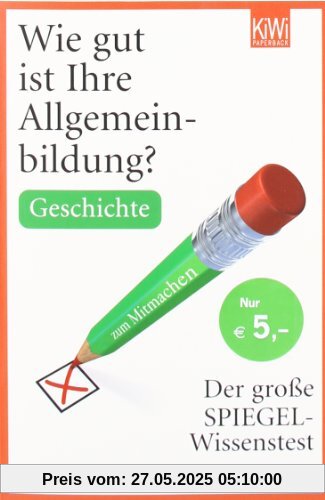 Wie gut ist Ihre Allgemeinbildung? Geschichte.: Der große SPIEGEL-Wissenstest zum Mitmachen Wie gut ist Ihre Allgemeinbildung? Geschichte.: Der große SPIEGEL-Wissenstest zum Mitmachen