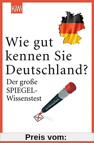 Wie gut kennen Sie Deutschland?: Der große SPIEGEL-Wissenstest (KiWi)