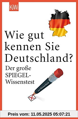 Wie gut kennen Sie Deutschland?: Der große SPIEGEL-Wissenstest (KiWi)