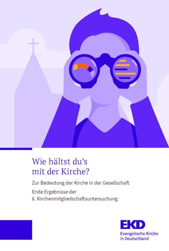 Wie hältst du’s mit der Kirche?: Zur Bedeutung der Kirche in der Gesellschaft. Erste Ergebnisse der 6. Kirchenmitgliedschaftsuntersuchung