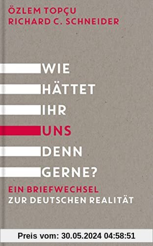 Wie hättet ihr uns denn gerne?: Ein Briefwechsel zur deutschen Realität. Muslimisch, jüdisch, deutsch - ein Erfahrungsbericht