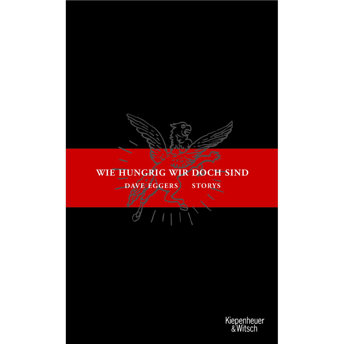 Wie hungrig wir doch sind von Kiepenheuer & Witsch GmbH