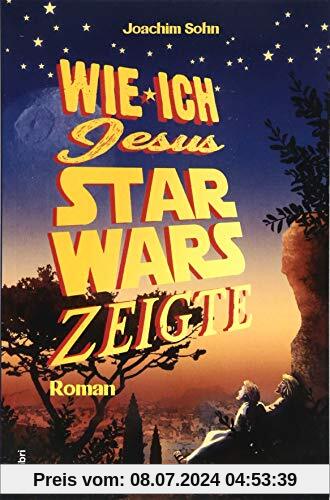 Wie ich Jesus Star Wars zeigte: Roman