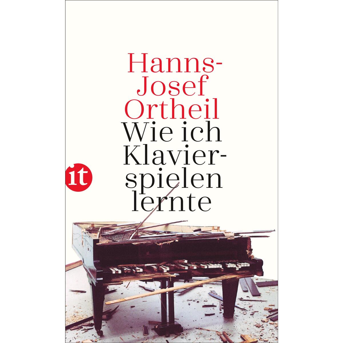 Wie ich Klavierspielen lernte Wie ich Klavierspielen lernte von Insel Verlag GmbH