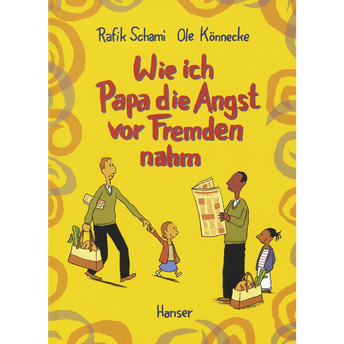 Wie ich Papa die Angst vor Fremden nahm Wie ich Papa die Angst vor Fremden nahm von Carl Hanser Verlag