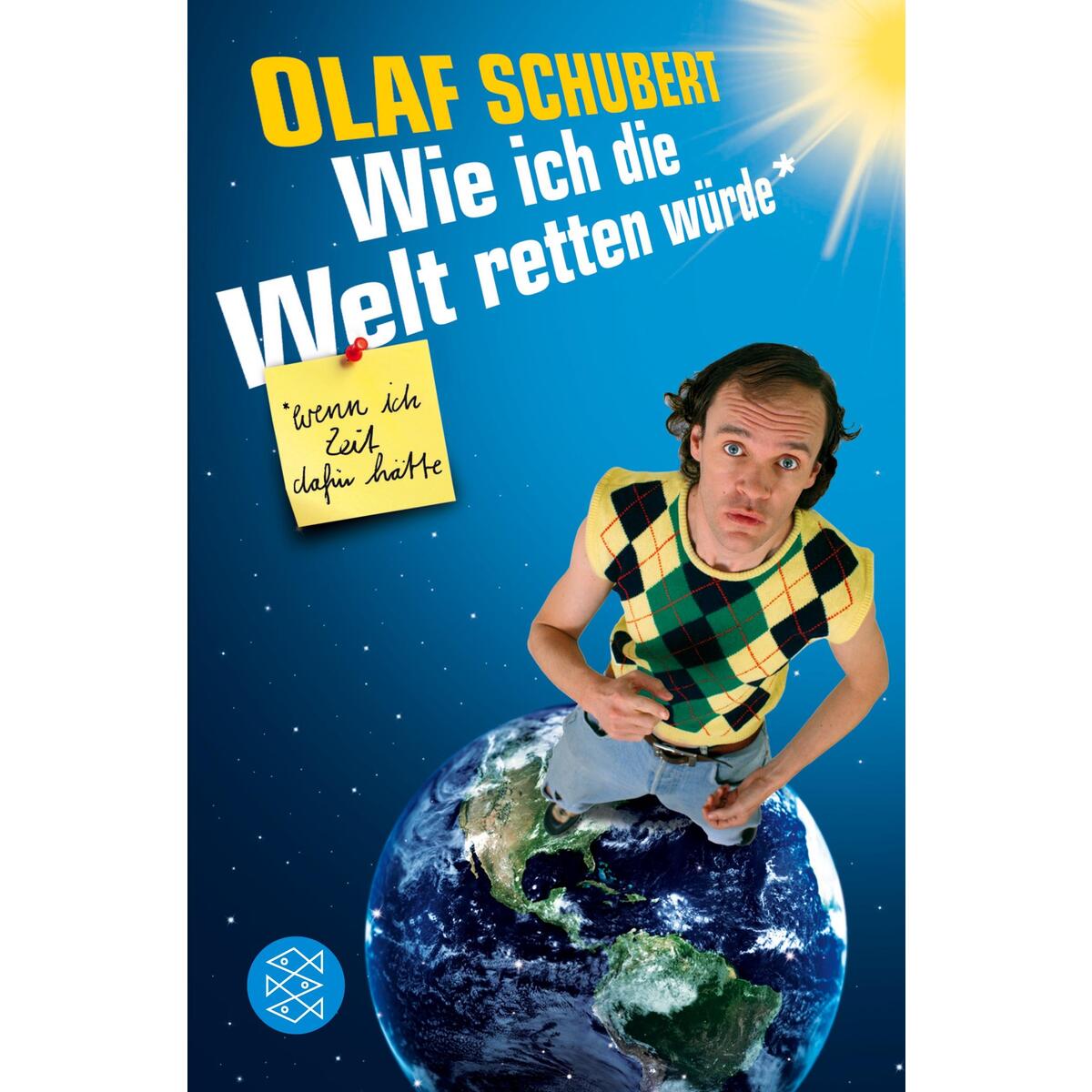 Wie ich die Welt retten würde, wenn ich Zeit dafür hätte von S. Fischer Verlag
