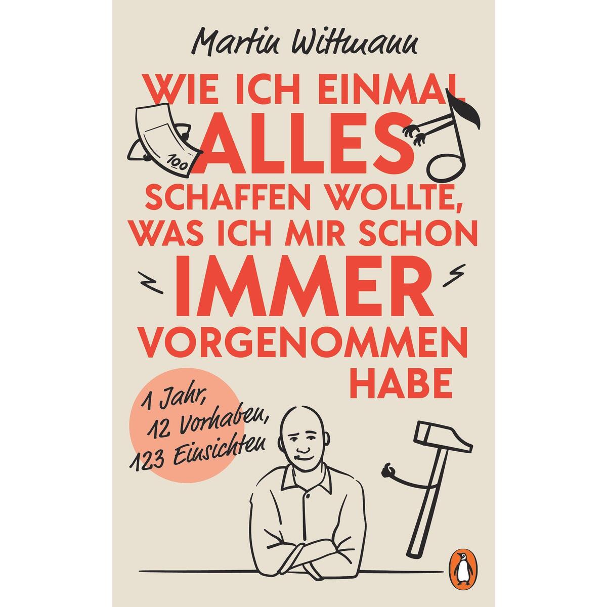 Wie ich einmal alles schaffen wollte, was ich mir schon immer vorgenommen habe Wie ich einmal alles schaffen wollte, was ich mir schon immer vorgenommen habe von Penguin Verlag