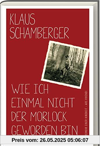 Wie ich einmal nicht der Morlock geworden bin: Memoir einer Kindheit