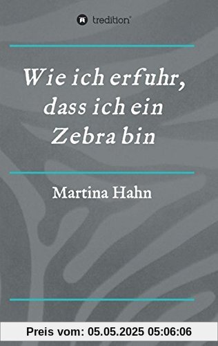 Wie ich erfuhr, dass ich ein Zebra bin