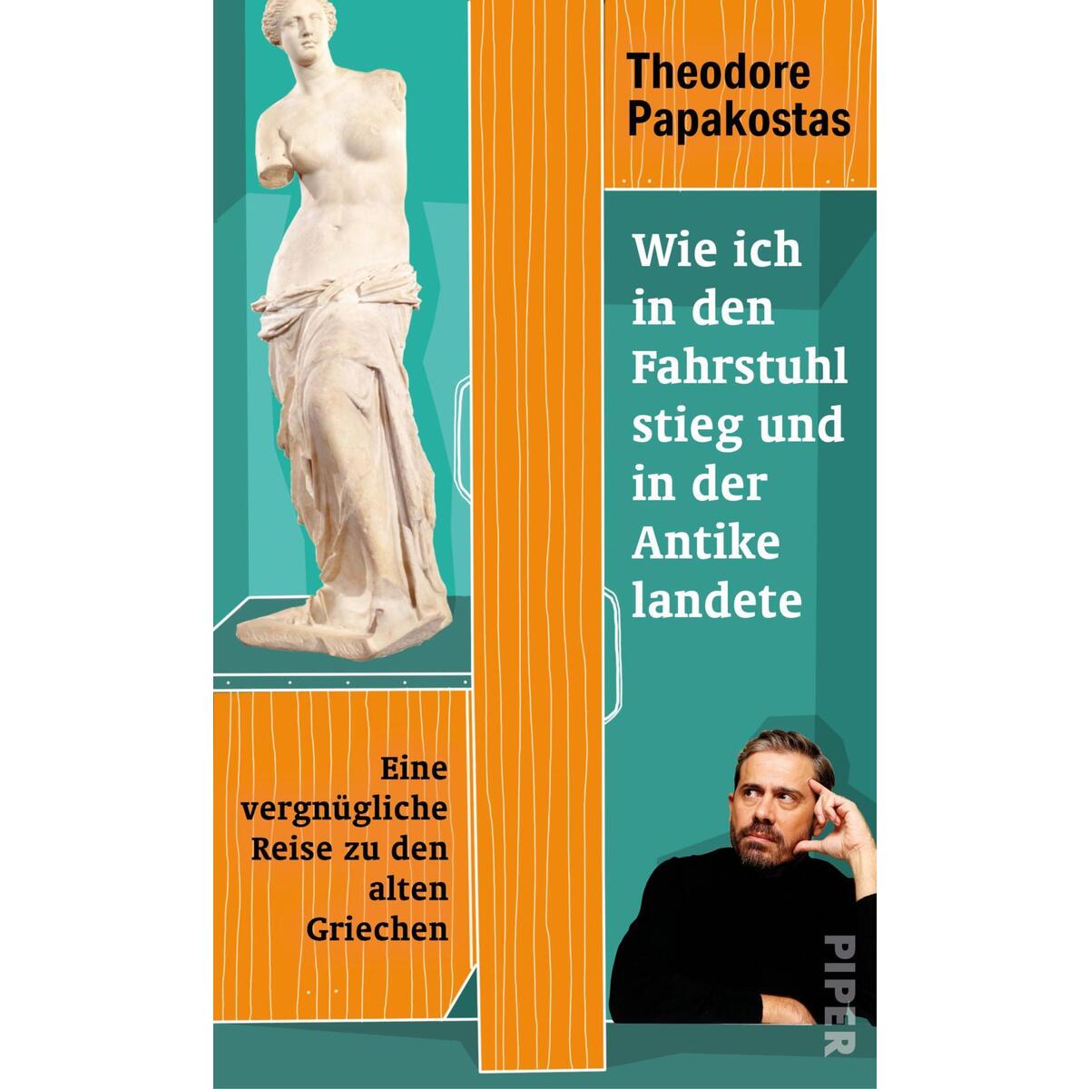 Wie ich in den Fahrstuhl stieg und in der Antike landete Wie ich in den Fahrstuhl stieg und in der Antike landete von Piper Verlag GmbH