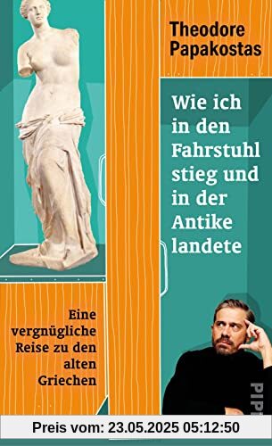 Wie ich in den Fahrstuhl stieg und in der Antike landete: Eine vergnügliche Reise zu den alten Griechen
