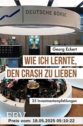 Wie ich lernte, den Crash zu lieben: 25 Investmentempfehlungen