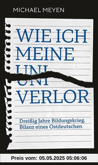 Wie ich meine Uni verlor: Dreißig Jahre Bildungskrieg. Bilanz eines Ostdeutschen (edition ost)