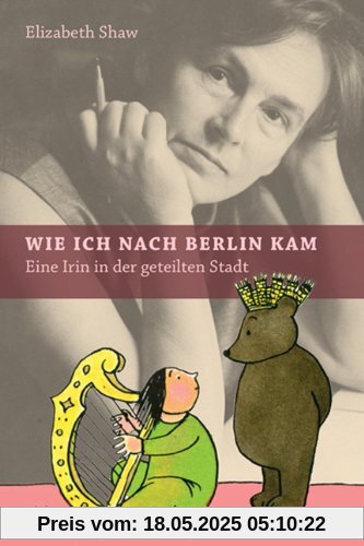 Wie ich nach Berlin kam: Eine Irin in der geteilten Stadt