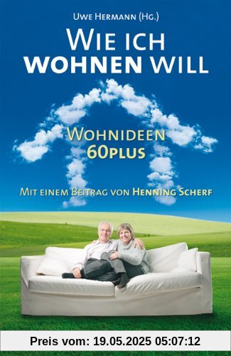 Wie ich wohnen will: Wohnideen 60plus Wie ich wohnen will: Wohnideen 60plus