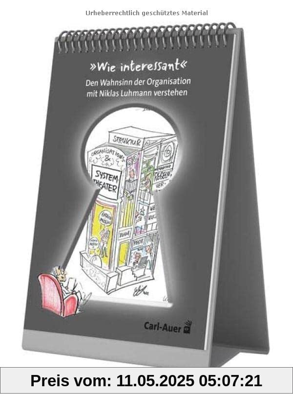 Wie interessant – Den Wahnsinn der Organisation verstehen mit Niklas Luhmann Wie interessant – Den Wahnsinn der Organisation verstehen mit Niklas Luhmann
