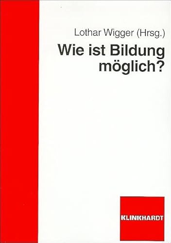 Wie ist Bildung möglich? von Verlag Julius Klinkhardt GmbH & Co. KG