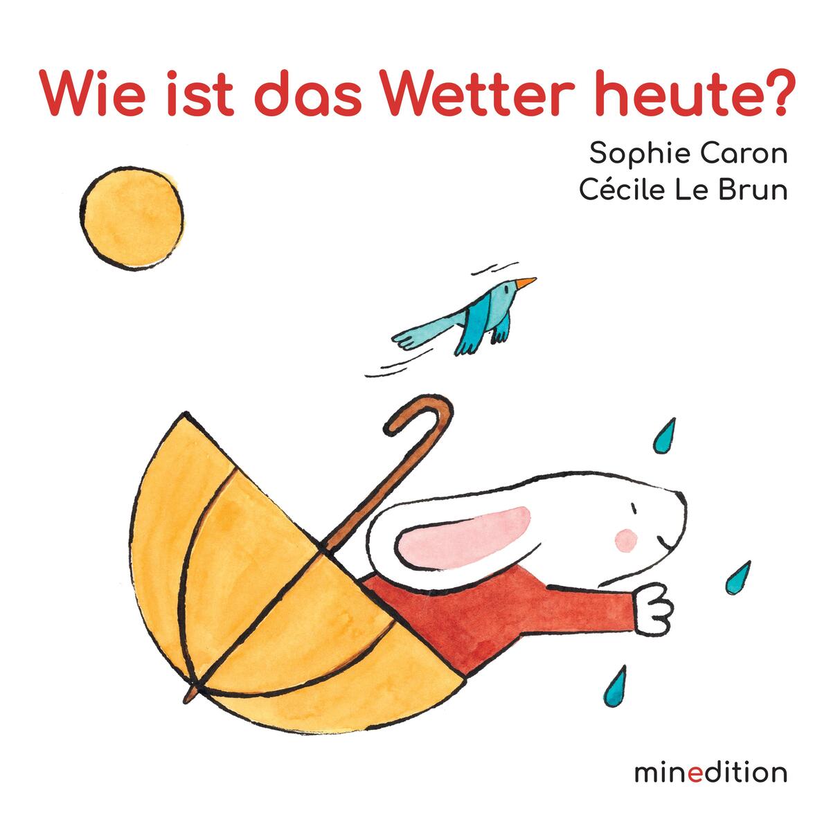Wie ist das Wetter heute? Wie ist das Wetter heute? von minedition AG