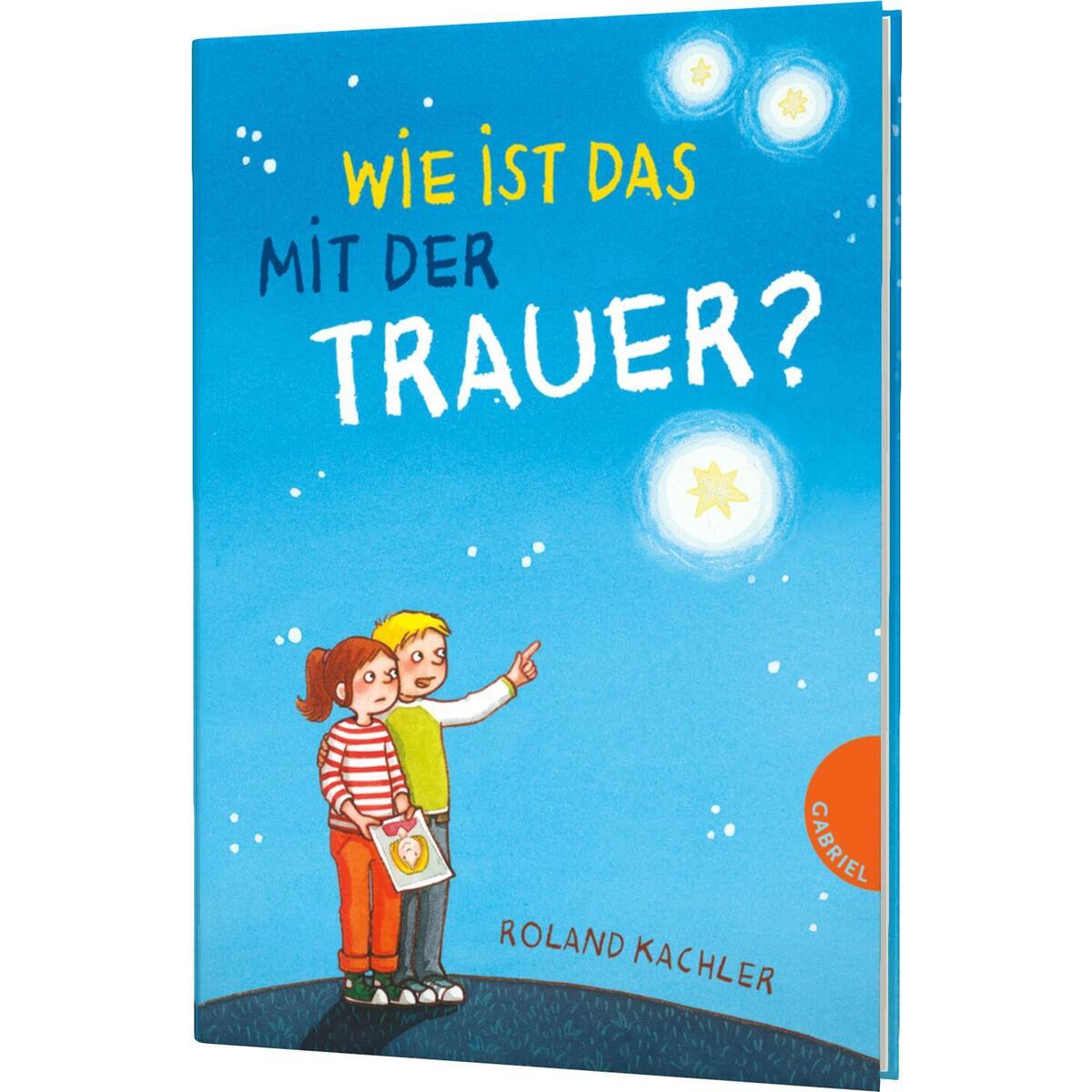 Wie ist das mit der Trauer? von Gabriel Verlag