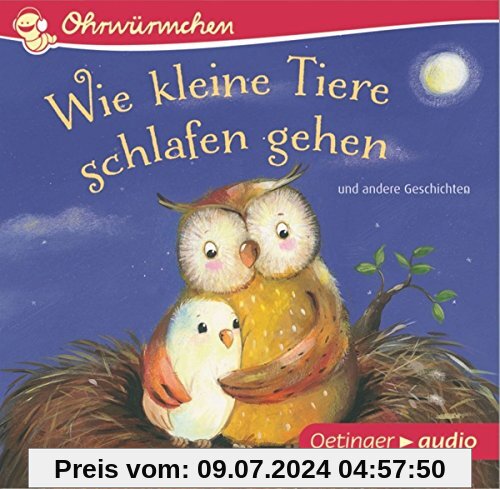 Wie kleine Tiere schlafen gehen und andere Geschichten (CD): OHRWÜRMCHEN-Hörbuch