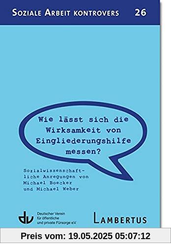 Wie lässt sich die Wirksamkeit von Eingliederungshilfe messen? (SAK 26): Sozialwissenschaftliche Anregungen von Michael Boecker und Michael Weber (Soziale Arbeit kontrovers)