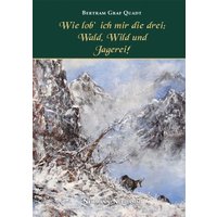 Wie lob’ ich mir die Drei: Wald, Wild und Jagerei!