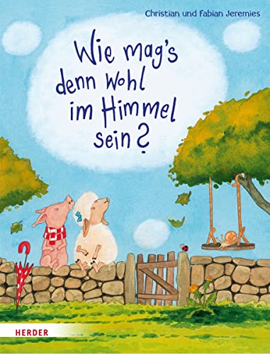 Wie mag's denn wohl im Himmel sein?: Mit e. Vorw. v. Frank Hartmann