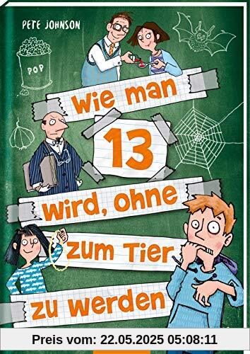 Wie man 13 wird, ohne zum Tier zu werden (Wie man 13 wird 2)